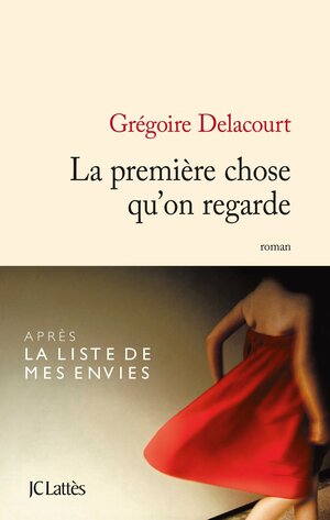 La première chose qu'on regarde by Grégoire Delacourt