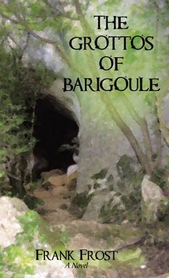 The Grottos of Barigoule by Frank Frost