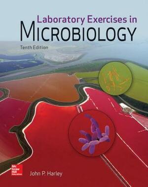 Laboratory Exercises in Microbiology by John P. Harley