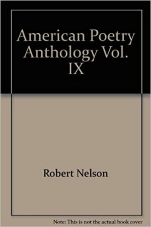 American Poetry Anthology, Vol. IX by Robert Nelson