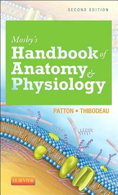 Mosby's Handbook of Anatomy & Physiology by Kevin T. Patton, Gary A. Thibodeau