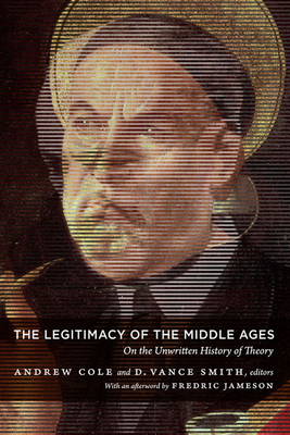 The Legitimacy of the Middle Ages: On the Unwritten History of Theory by 