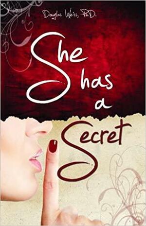 She Has a Secret: Understanding Female Sexual Addiction by Douglas Weiss