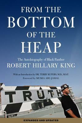 From the Bottom of the Heap: The Autobiography of Black Panther Robert Hillary King by Mumia Abu-Jamal, Robert Hillary King, Terry Kupers