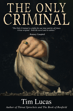 The Only Criminal by Tim Lucas