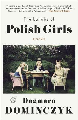 The Lullaby of Polish Girls by Dagmara Domińczyk