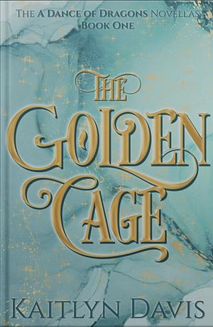 The Golden Cage by Kaitlyn Davis