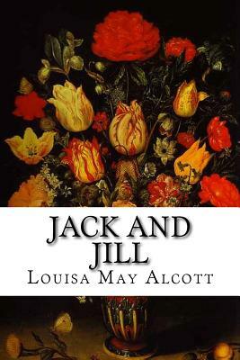 Jack and Jill: A Village Story by Louisa May Alcott