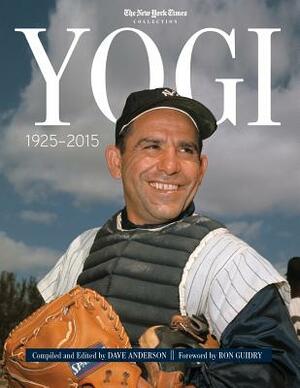Yogi: 1925-2015 by Dave Anderson