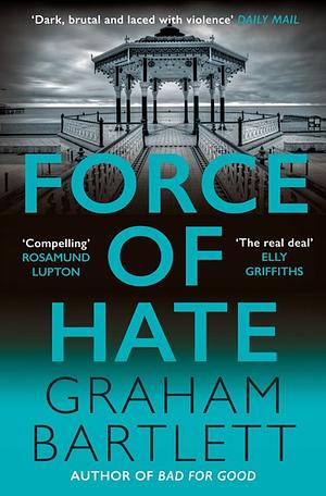Force of Hate by Graham Bartlett