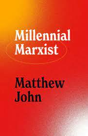 Millennial Marxist by Matthew John