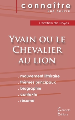 Fiche de lecture Yvain ou le Chevalier au lion de Chrétien de Troyes (Analyse littéraire de référence et résumé complet) by Chrétien de Troyes