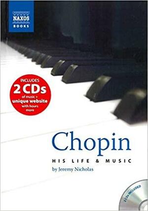 Chopin: His Life And Music by Jeremy Nicholas