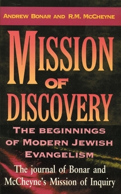 Mission of Discovery: The Beginning of Modern Jewish Evangelism by Andrew Bonar, R. M. McCheyne