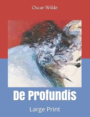 De Profundis: Large Print by Oscar Wilde