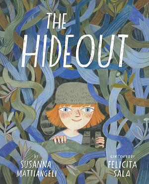 The Hideout: A Picture Book by Felicita Sala, Susanna Mattiangeli