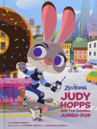 Zootopia: Judy Hopps and the Missing Jumbo-Pop by Suzanne Francis