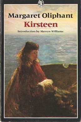 Kirsteen: The Story of a Scotch Family Seventy Years Ago by Margaret Oliphant, Merryn Williams