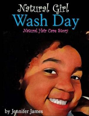 Natural Girl Wash Day: Natural Hair Care Story by Jennifer James
