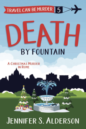 Death by Fountain: A Christmas Murder in Rome by Jennifer S. Alderson