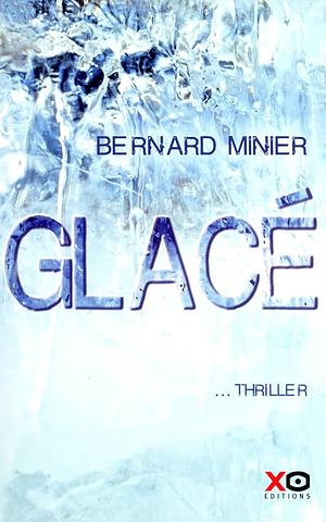 Glacé - Prix Découverte by Bernard Minier, Bernard Minier