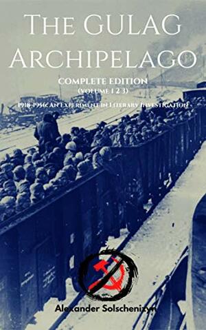 The Gulag Archipelago, Complete edition by Aleksandr Solzhenitsyn, Paul Davis