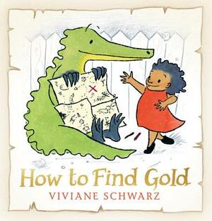 How to Find Gold by Viviane Schwarz