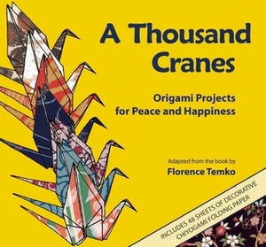 A Thousand Cranes: Origami Projects for Peace and Happiness by Florence Temko