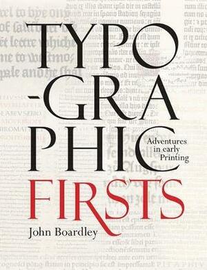 Typographic Firsts by John Boardley
