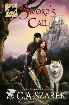 Sword's Call: The King's Riders Book One by C. A. Szarek