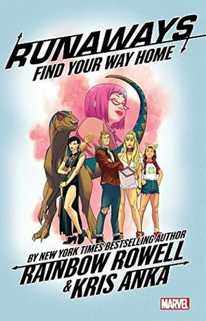 Runaways, Vol. 1: Find Your Way Home by Rainbow Rowell, Kris Anka