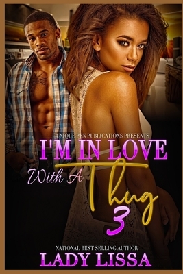 I'm in Love with a Thug 3 by Lady Lissa