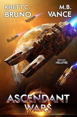 The Ascendant Wars 1: Hellfire: A Military Sci-fi Series by Ray Porter, Rhett C. Bruno, M.B. Vance