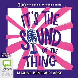 It's the Sound of the Thing by Maxine Beneba Clarke