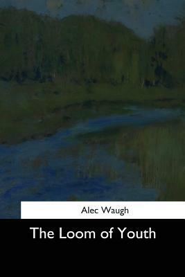 The Loom of Youth by Alec Waugh