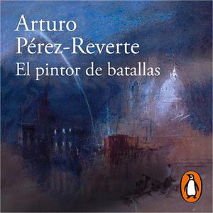 El pintor de batallas by Arturo Pérez-Reverte