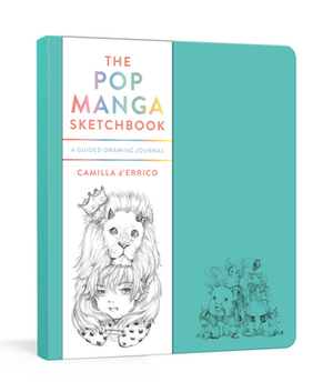 The Pop Manga Sketchbook: A Guided Drawing Journal by Camilla D'Errico