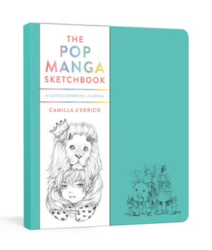 The Pop Manga Sketchbook: A Guided Drawing Journal by Camilla d'Errico
