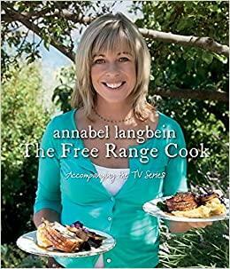 The Free Range Cook by Annabel Langbein