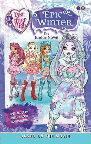 Ever After High: Epic Winter: The Junior Novel by Perdita Finn