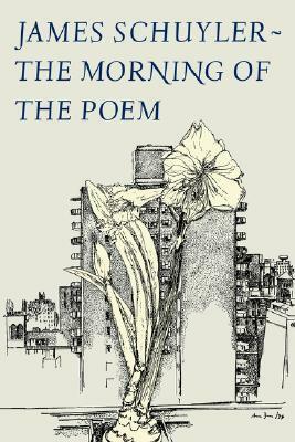 The Morning of the Poem by James Schuyler