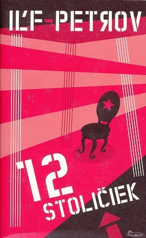 12 stoličiek by Ilya Ilf, Yevgeny Petrov