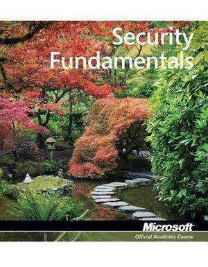 Exam 98-367 Security Fundamentals by MOAC (Microsoft Official Academic Course)