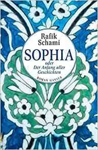 Sophia oder Der Anfang aller Geschichten by Rafik Schami