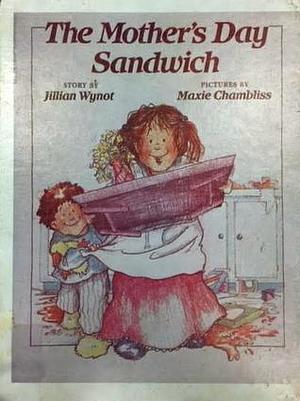 Mother's Day Sandwich by Jillian Wynot, Maxie Chambliss