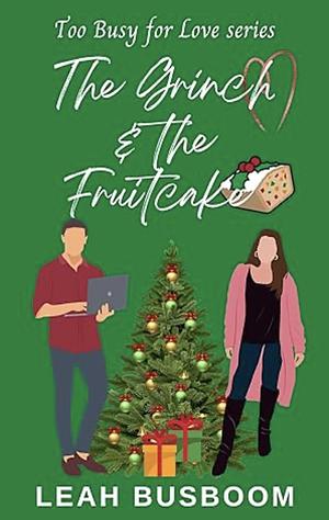 The Grinch and the Fruitcake by Leah Busboom