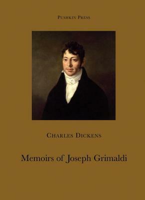 Memoirs of Joseph Grimaldi by Charles Dickens, Cedar Paul