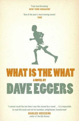 What Is The What: The Autobiography Of Valentino Achak Deng by Dave Eggers