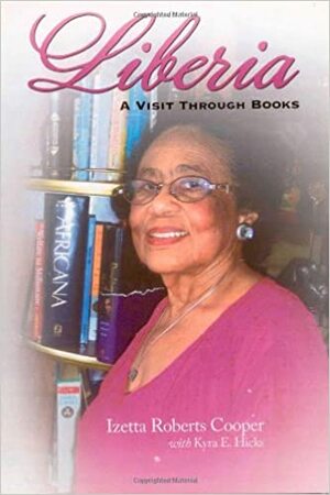 Liberia: A Visit Through Books by Kyra E. Hicks, Izetta Cooper