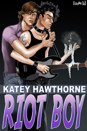 Riot Boy by Katey Hawthorne